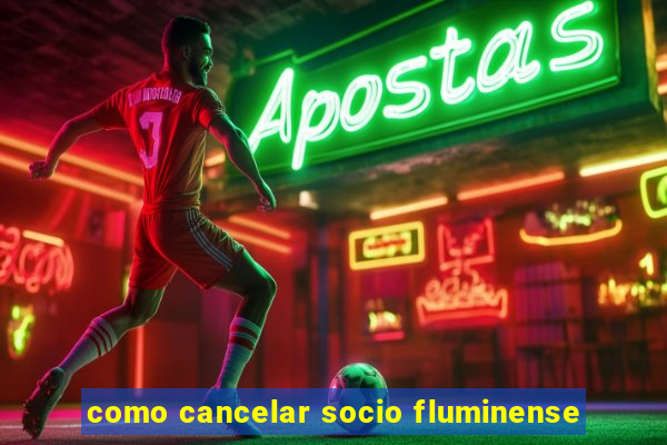 como cancelar socio fluminense